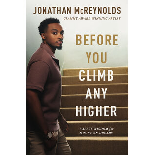 Before You Climb Any Higher: Valley Wisdom for Mountain Dreams (Jonathan McReynolds), Paperback