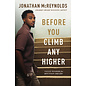 Before You Climb Any Higher: Valley Wisdom for Mountain Dreams (Jonathan McReynolds), Paperback