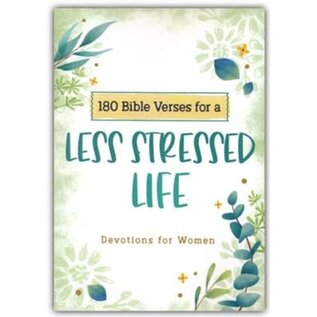 180 Bible Verses for a Less Stressed Life: Devotions for Women