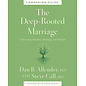 The Deep-Rooted Marriage: Cultivating Intimacy, Healing, and Delight (Dan B. Allender, Steve Call), Companion Guide