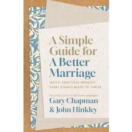 A Simple Guide for a Better Marriage: Quick, Practical Insights Every Couple Needs to Thrive (Gary D Chapman & John Hinkley), Paperback