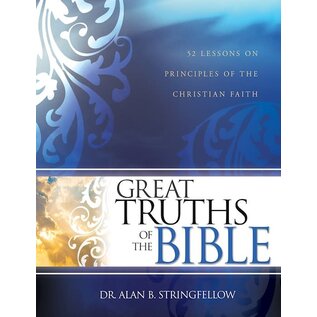 Great Truths of the Bible: 52 Lessons on Principles of the Christian Faith (Dr. Alan B. Stringfellow), Paperback