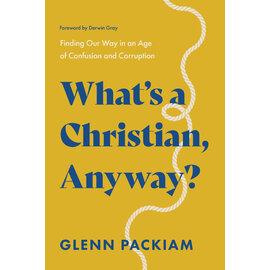 What's a Christian, Anyway?: Finding Our Way in an Age of Confusion and Corruption (Glenn Packiam), Paperback