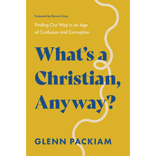 What's a Christian, Anyway?: Finding Our Way in an Age of Confusion and Corruption (Glenn Packiam), Paperback