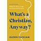 What's a Christian, Anyway?: Finding Our Way in an Age of Confusion and Corruption (Glenn Packiam), Paperback
