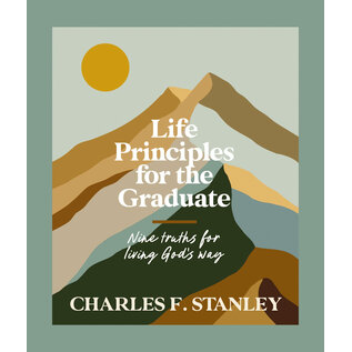 Life Principles for the Graduate: Nine Truths for Living God's Way (Charles F. Stanley), Hardcover