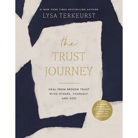 The Trust Journey: Heal from Broken Trust with Others, Yourself, and God (a Guided Journal to Use Alongside I Want to Trust You, But I Don't) (Lysa TerKeurst), Hardcover