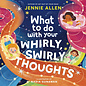 What to Do with Your Whirly, Swirly Thoughts (Jennie Allen), Hardcover