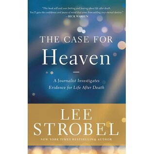 The Case for Heaven: A Journalist Investigates Evidence for Life After Death (Lee Strobel), Hardcover