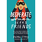 Desperate Woman Seeks Friends: Real Talk about Connection, Rejection, and Trying Again for the Friendships You Need (Kristen Strong), Paperback