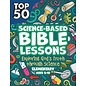 Top 50 Science-Based Bible Lessons: Exploring God's Truth through Science, Elementary Ages 5-10