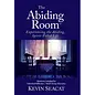 The Abiding Room: Experiencing the Abiding, Spirit-Filled Life (Kevin Seacat), Hardcover