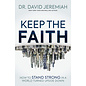 Keep the Faith: How to Stand Strong in a World Turned Upside Down (Dr. David Jeremiah), Paperback