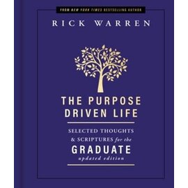 Purpose Driven Life: Selected Thoughts and Scriptures for the Graduate (Rick Warren), Hardcover
