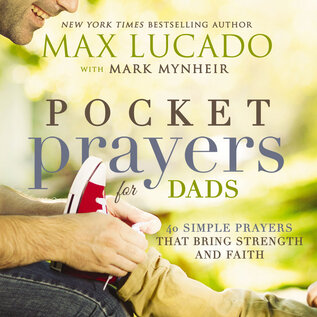 Pocket Prayers for Dads: 40 Simple Prayers and Bring Strength and Faith (Max Lucado), Hardcover