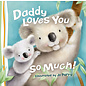 Daddy Loves You So Much!, Board Book