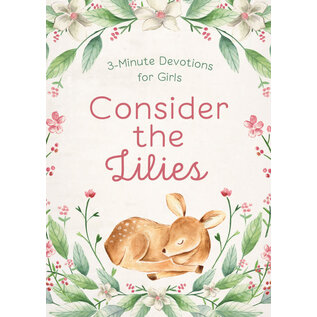 Consider the Lilies: 3-Minute Devotions for Girls