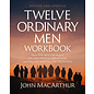 Twelve Ordinary Men Workbook: How the Master Shaped His Disciples for Greatness, and What He Wants to Do with You (John MacArthur), Paperback