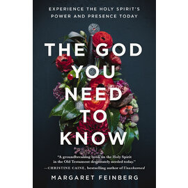 The God You Need to Know: Experience the Holy Spirit's Power and Presence Today (Margaret Feinberg), Paperback