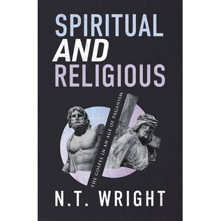 Spiritual and Religious: The Gospel in an Age of Paganism (N.T. Wright), Paperback