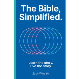 The Bible, Simplified.: Learn the Story. Live the Story (Zach Windahl), Hardcover