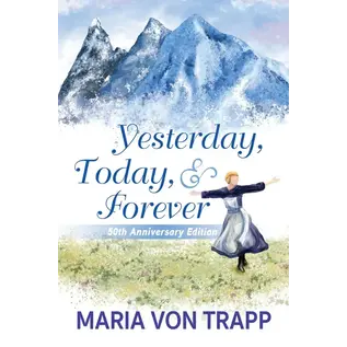 Yesterday, Today, & Forever (Maria Von Trapp), Paperback
