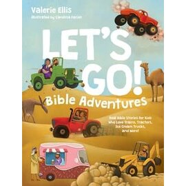 Let's Go!: Bible Adventures Real Bible Stories for Kids Who Love Trains, Tractors, Ice Cream Trucks, and More! (Valerie Ellis), Hardcover
