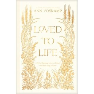 Loved to Life A 40-Day Pilgrimage with Love Himself That Will Change Your Life (Ann Voskamp), Hardcover