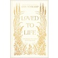 Loved to Life A 40-Day Pilgrimage with Love Himself That Will Change Your Life (Ann Voskamp), Hardcover