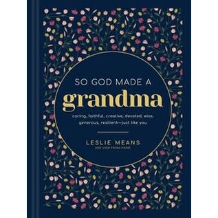 So God Made a Grandma: Caring, Faithful, Creative, Devoted, Wise, Generous, Resilient—Just like You (Leslie Means), Hardcover