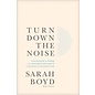 Turn Down the Noise: A Practical Guide to Building an Emotionally Healthy Family in a Chronically Overstimulated World (Sarah Boyd), Paperback