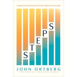 Steps: A Guide to Transforming Your Life When Willpower Isn’t Enough (John Ortberg), Paperback