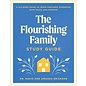 The Flourishing Family Study Guide: A Six-Week Guide to Jesus-Centered Parenting with Peace and Purpose (Dr. David Erickson, Amanda Erickson), Paperback