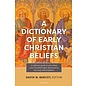A Dictionary of Early Christian Beliefs (David W. Bercot), Paperback