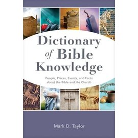 Dictionary of Bible Knowledge: People, Places, Events, and Facts about the Bible and the Church (Mark D. Taylor), Paperback