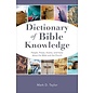 Dictionary of Bible Knowledge: People, Places, Events, and Facts about the Bible and the Church (Mark D. Taylor), Paperback