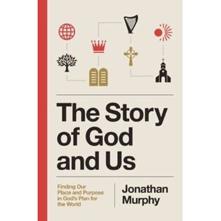 The Story of God and Us: Finding Our Place and Purpose in God's Plan for the World (Jonathan Murphy), Paperback