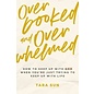 Overbooked and Overwhelmed: How to Keep Up with God When You're Just Trying to Keep Up with Life (Tara Sun), Paperback