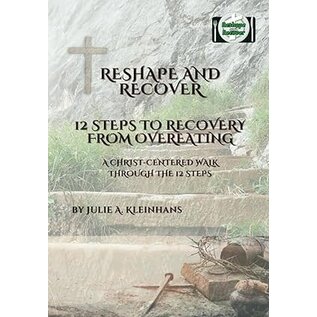 12 Steps To Recovery From Overeating: A Christ-Centered Walk Through the 12 Steps (Julie A. Kleinhans), Paperback