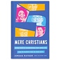Five Mere Christians: Binge-Worthy Biographies That Show You How to Glorify God in Your Work (Jordan Raynor & Kaleigh Cox), Hardcover