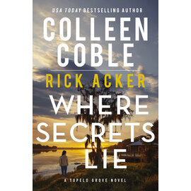 Tupelo Grove #2: Where Secrets Lie (Colleen Coble, Rick Acker), Paperback