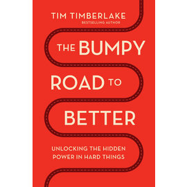 The Bumpy Road to Better: Unlocking the Hidden Power in Hard Things (Tim Timberlake), Paperback