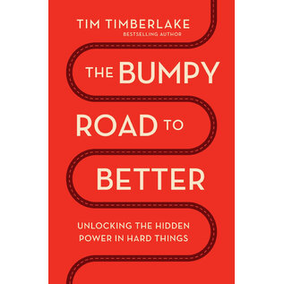 The Bumpy Road to Better: Unlocking the Hidden Power in Hard Things (Tim Timberlake), Paperback
