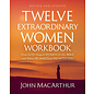 Twelve Extraordinary Women: How God Shaped Women of the Bible and What He Wants to Do with You By: John Macarthur), Workbook