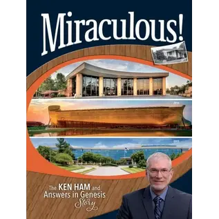 Miraculous! The Ken Ham and Answers in Genesis Story, Hardcover