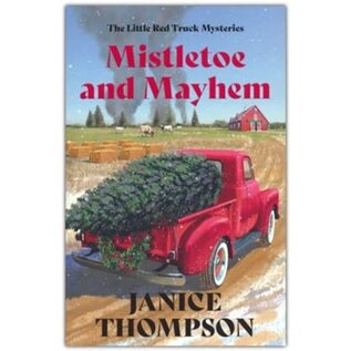 Mistletoe and Mayhem By: Janice Thompson