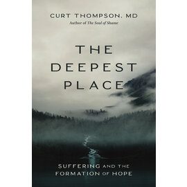 The Deepest Place: Suffering and the Formation of Hope (Curt Thompson), Paperback