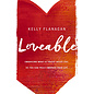 Loveable: Embracing What is Truest about You, so You Can Truly Embrace Your Life (Kelly Flanagan), Paperback