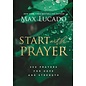 Start with Prayer: 250 Prayers for Hope and Strength (Max Lucado), Hardcover