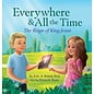 Everywhere & All the Time: The Reign of King Jesus (Jake & Bekah Bull), Hardcover